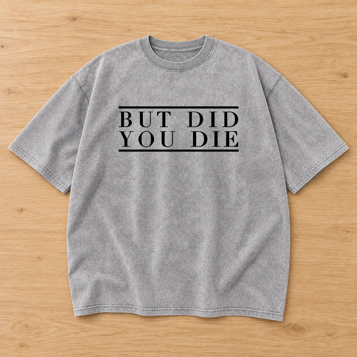 But Did You Die Oversized Vintage Tee