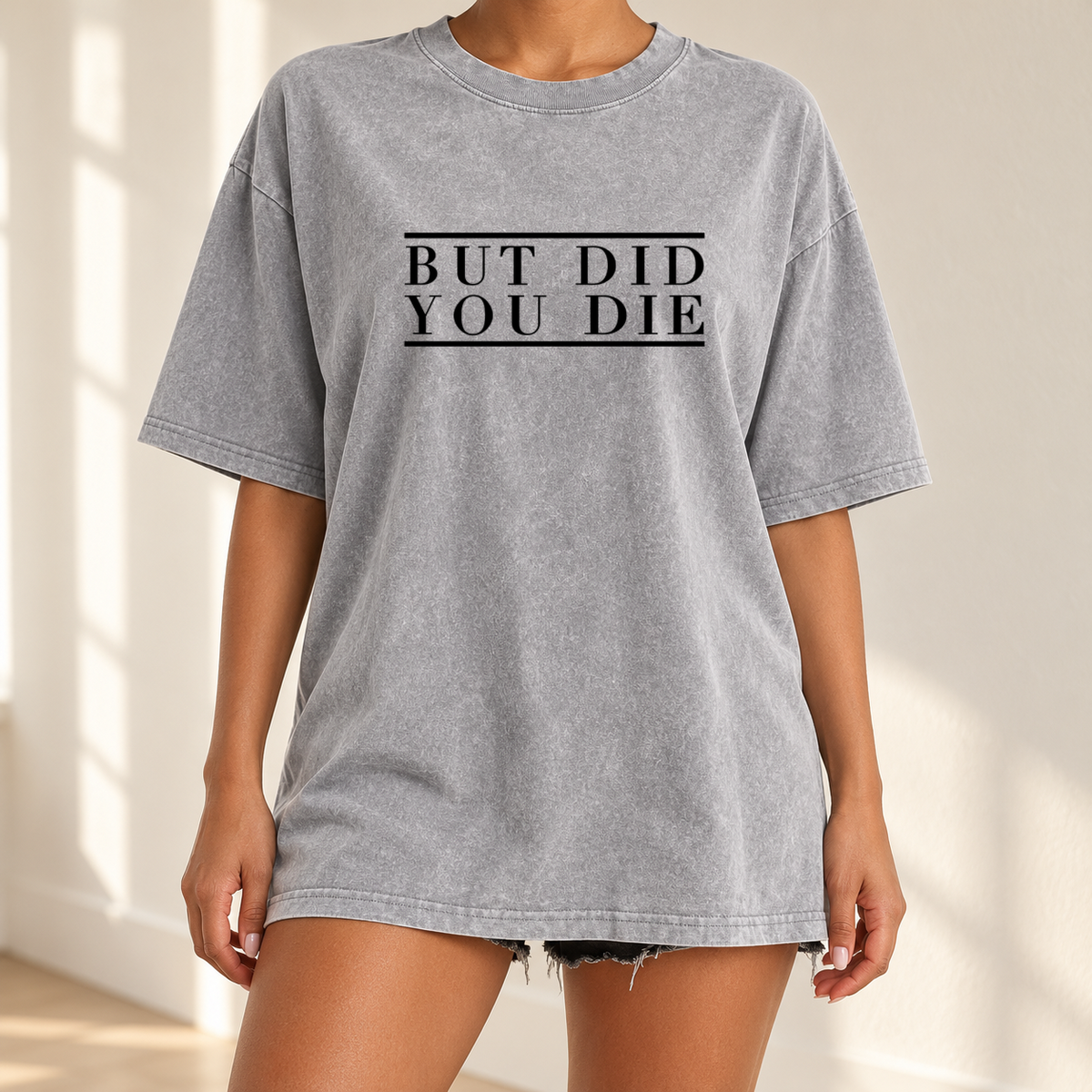 But Did You Die Oversized Vintage Tee
