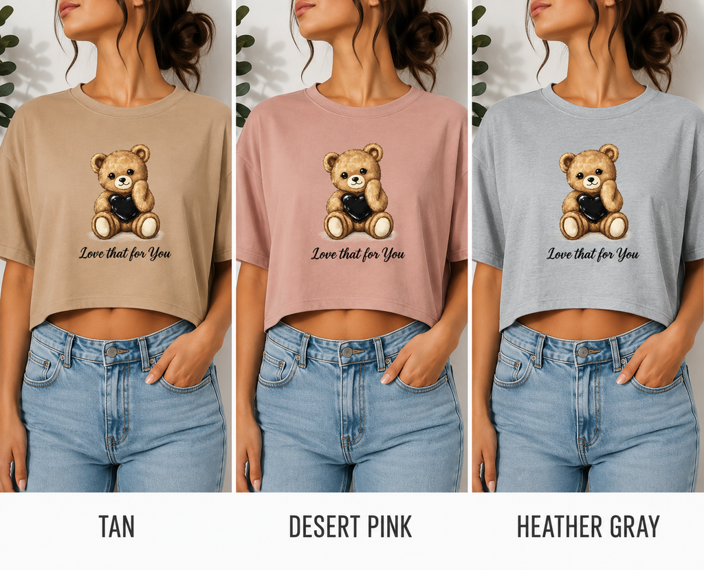 Love That for You Teddy Bear Crop Tee